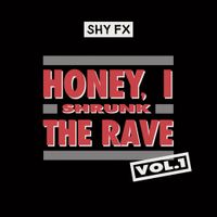 Shy FX - Honey, I Shrunk The Rave, Vol. 1 (DJ Mix)