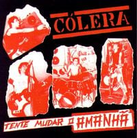 Cólera - Tente Mudar O Amanh&atilde;