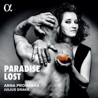 Anna Prohaska / Julius Drake - Paradise Lost