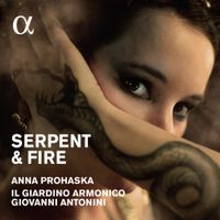 Anna Prohaska / Il Giardino Armonico / Giovanni Antonini - Serpent & Fire
