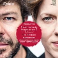 Isabelle Faust / Pablo Heras-Casado / Freiburger Barockorchester - Mendelssohn: Violin Concerto; Symphony No. 5