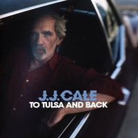 J. J. Cale - To Tulsa and Back