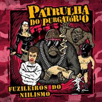 Patrulha Do Purgat&oacute;rio - Fuzileiros do Niilismo