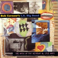 Bob Curnow&rsquo;s L.A. Big Band - Music of Pat Metheny & Lyle Mays