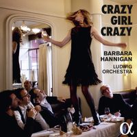 Barbara Hannigan / Ludwig Orchestra - Crazy Girl Crazy