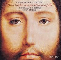 The Brabant Ensemble / Stephen Rice - Pierre de Manchicourt: Missa Cuidez vous que Dieu nous faille