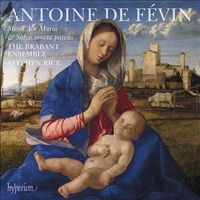 The Brabant Ensemble / Stephen Rice - Antoine de F&eacute;vin: Missa Ave Maria & Salve sancta parens