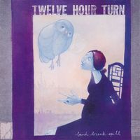 Twelve Hour Turn - Bend, Break, Spill