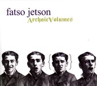 Fatso Jetson - Archaic Volumes