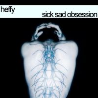 Heffy - Sick Sad Obsession