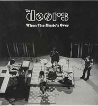 The Doors - When The Music's Over