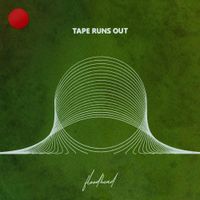 Tape Runs Out - Floodhead