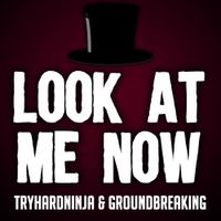 Groundbreaking - Look at Me Now
