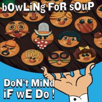 Bowling For Soup - Don&rsquo;t Mind If We Do