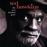 Ted Hawkins - The Next Hundred Years
