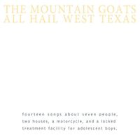 The Mountain Goats - All Hail West Texas (Deluxe Edition)