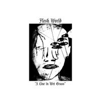 Flesh World - A Line in the Wet Grass