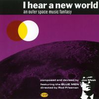 Joe Meek & The Blue Men - I Hear a New World: An Outer Space Music Fantasy