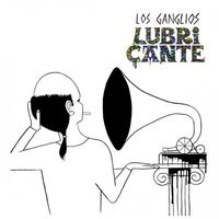Los Ganglios - Lubricante