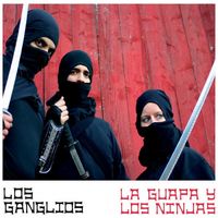 Los Ganglios - La Guapa y Los Ninjas