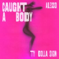Alesso - Caught A Body