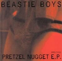 Beastie Boys - Pretzel Nugget E.P.