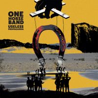 One Horse Band - Useless Propaganda