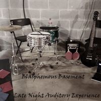 Blasphemous Basement - Late Night Auditory Experience