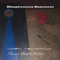 Blasphemous Basement - Tweezer Shuffle/Ballad