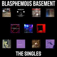 Blasphemous Basement - You Know It Can Hear You, Right?/You Did This to Yourself