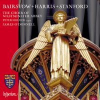 The Choir Of Westminster Abbey / Peter Holder / James O'Donnell - Bairstow, Harris, Stanford