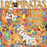 Los Piratas - Quiero hacerte gritar