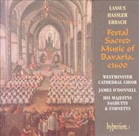 Westminster Cathedral Choir / James O'Donnell / His Majestys Sagbutts & Cornetts - Lassus; Hassler; Erbach: Festal Sacred Music of Bavaria, c1600