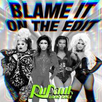 RuPaul - Blame It On The Edit