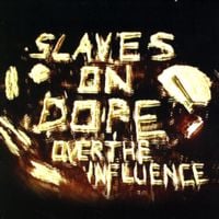 Slaves On Dope - Over The Influence
