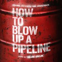 Gavin Brivik - How to Blow Up a Pipeline