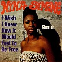 Nina Simone - I Wish I Knew How It Would Feel to Be Free / Cherish