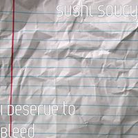 Sushi Soucy - I Deserve to Bleed