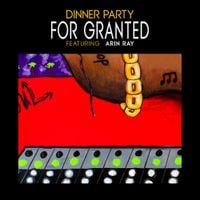 Dinner Party - For Granted