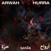 SARĀB - Arw​ā​h Hurra - &Acirc;mes libres