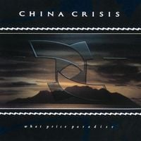China Crisis - What Price Paradise