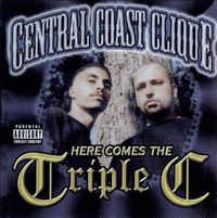 Central Coast Clique - Here Comes The Triple C