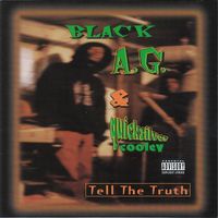 Black A.G. & Quicksilver Cooley - Tell The Truth
