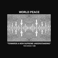 WORLD PEACE - TOWARDS A NEW SUPREME UNDERSTANDING