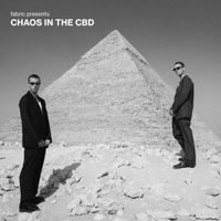 Chaos in the CBD - fabric presents Chaos In The CBD (DJ Mix)