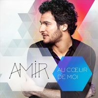 Amir - Au c&oelig;ur de moi