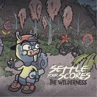 Settle Your Scores - The Wilderness