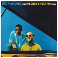 Nat "King" Cole & George Shearing - Nat King Cole Sings George Shearing Plays