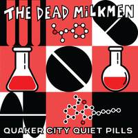 The Dead Milkmen - Quaker City Quiet Pills