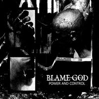 Blame God - Power and Control